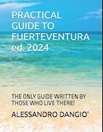 PRACTICAL GUIDE TO FUERTEVENTURA ed. 2024: THE ONLY GUIDE WRITTEN BY THOSE WHO LIVE THERE! 