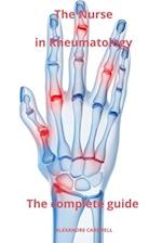 The Nurse in Rheumatology The complete Guide 