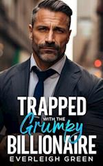 Trapped With The Grumpy Billionaire: An Enemies To Lovers Age Gap Romance 