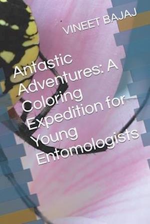 Antastic Adventures: A Coloring Expedition for Young Entomologists