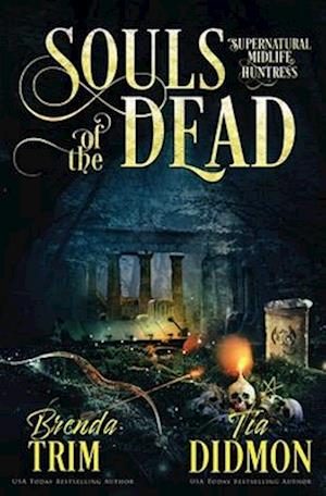 Souls of the Dead: Paranormal Women's Fiction (Supernatural Midlife Huntress)