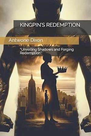 KINGPIN'S REDEMPTION: "Unveiling Shadows and Forging Redemption"