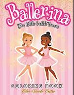 Ballerina Coloring Book: Ballet Coloring Book for Girls. Lovers of dancing. Enjoyable Coloring Book for Girls Ages 4-8. Include Over 50 amazing Illust