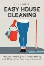 Easy House Cleaning: Practical Strategies for Decluttering and Organizing Your Home Optimally 