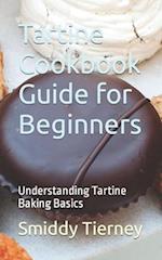 Tartine Cookbook Guide for Beginners: Understanding Tartine Baking Basics 