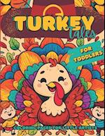 Turkey Tales: Thanksgiving Coloring Book For Toddlers: 40 Simple, Easy to Color, Big Coloring Pages. Kids Ages 1-3. Designed for Little Artists 