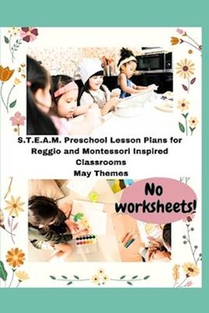 S.T.E.A.M. Preschool Lesson Plans for Reggio and Montessori Inspired Classrooms