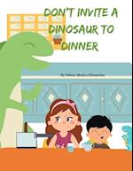 Don't Invite A Dinosaur To Dinner