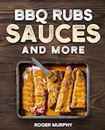 BBQ Rubs, Sauces, and More: The Art of Making Barbecue Sauces, Marinades, Wet and Dry Rubs, Glazes, and Seasonings, The Ultimate Sauces Cookbook for R
