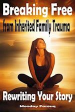 Breaking Free from Inherited Family Trauma: Rewriting Your Story 