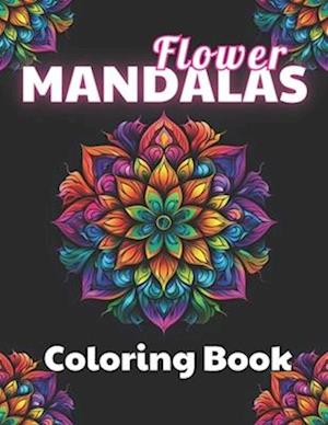 Flower Mandalas Coloring Book: High Quality +100 Beautiful Designs for All Ages