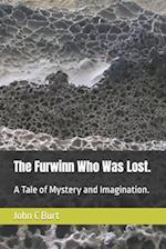 The Furwinn Who Was Lost.: A Tale of Mystery and Imagination. 