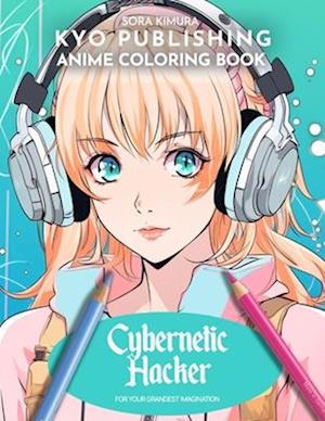 Anime Coloring book Cybernetic Hacker: Hack the Future - Dive into the Digital Frontier with 40+ Manga-Style Coloring Adventure