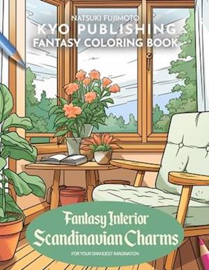 Fantasy Coloring book Fantasy Interior Scandinavian Charms: Nordic Secrets Revealed in 40+ High-Quality Illustrations of Charming Scandinavian Interio