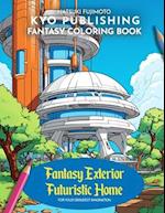 Fantasy Coloring book Fantasy Exterior Futuristic Home: 40+ High-Quality Illustrations of Unique Architectural Designs and Fantasy 