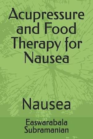 Acupressure and Food Therapy for Nausea: Nausea