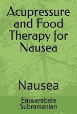 Acupressure and Food Therapy for Nausea: Nausea 