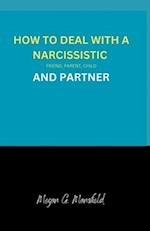HOW TO DEAL WITH A NARCISSISTIC FRIEND, PARENT, CHILD AND PARTNER 