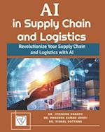 AI in Supply Chain and Logistics: Revolutionize Your Supply Chain and Logistics with AI 