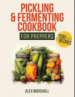 Pickling & Fermenting Cookbook for Preppers: A Comprehensive Guide into the World of Pickling, with Nutrient-Packed Dishes, Pro Techniques, tips and t