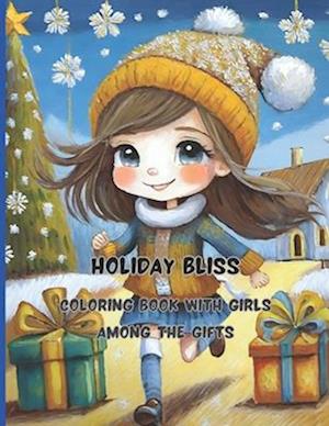 Holiday Bliss | 68 big pages | 8.5 x11 inch | Peace, joy and fun with colors and crayons: Coloring Album with Girls Among the Gifts