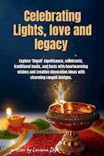 Celebrating lights, love and legacy : Explore "Diwali" significance, celebrants, traditional foods, and facts with heartwarming wishes and creative de