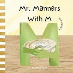 Mr. Manners With M | A Children's Rhyming Story To Teach Manners: Alphabet Series For Kids | Letter Of The Week Book For Preschool 