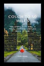 Couch to 50 miles: The story of a girl, a trail, and a relentless need to always run 