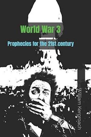 World War 3 : Prophecies for the 21st century