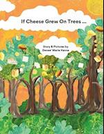 If Cheese Grew on Trees....