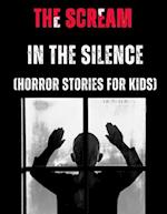 The Scream in the Silence: (Horror Stories for Kids) 