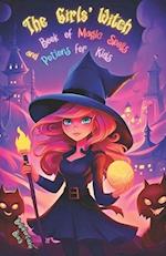 The Girls' Witch Book of Magic Spells and Potions for Kids: My First Guide to Witchcraft | Beginner's Grimoire with Little Brews, Giggles, Charms, and