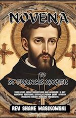 Novena to St Francis Xavier: True Story, Legacy,Reflections and Miracles | 9-Day powerful Devotions, Litany to Patron Saint African missions foreign