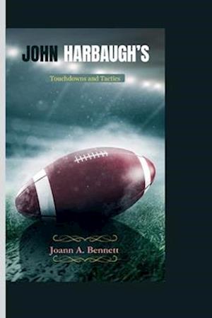 John Harbaugh's : Touchdowns and Tactics