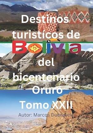 Destinos turisticos de Bolivia del bicentenario Oruro Tomo XXII