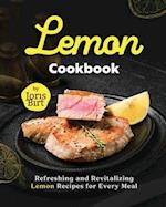 Lemon Cookbook: Refreshing and Revitalizing Lemon Recipes for Every Meal 