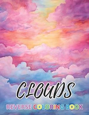 Clouds Reverse Coloring Book: New Design for Enthusiasts Stress Relief Coloring