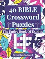 40 Bible Crossword Puzzles: The Entire Book of Exodus (A Creative, Fun, And Encouraging Way To Study The Bible) 