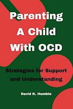 Parenting A Child With OCD: Strategies for Support and Understanding 