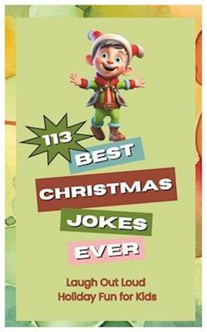 Best Christmas Joke Book Ever:: Laugh Out Loud Holiday Fun for Kids