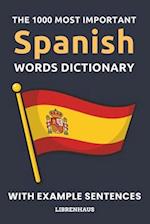 The 1000 Most Important Spanish Words Dictionary: Learn New Vocabulary With Example Sentences - Organized by Topics - For Beginners (A1/A2) 