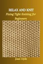 RELAX AND KNIT: Fixing Tight Knitting for Beginners 