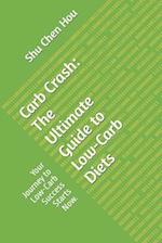 Carb Crash: The Ultimate Guide to Low-Carb Diets: Your Journey to Low-Carb Success Starts Now. 