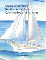 Seascape Serenity: Nautical Adventures Coloring Book for All Ages 