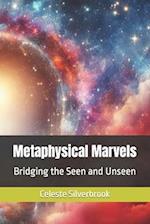 Metaphysical Marvels: Bridging the Seen and Unseen 