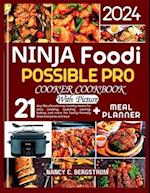 Ninja Foodi Possible Pro Cooker Cookbook: 21-day Mouthwatering healthy meals for slow cooking, sauteing, searing, baking and more for family-friendly 