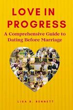 love in progress: A Comprehensive Guide to Dating Before Marriage 