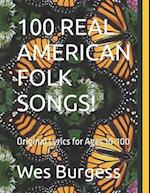 100 REAL AMERICAN FOLK SONGS!: Original Lyrics for Ages 10-100 