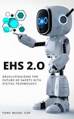 EHS 2.0: REVOLUTIONIZING THE FUTURE OF SAFETY WITH DIGITAL TECHNOLOGY 