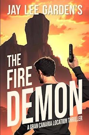 The Fire Demon: A Gran Canaria Location Thriller